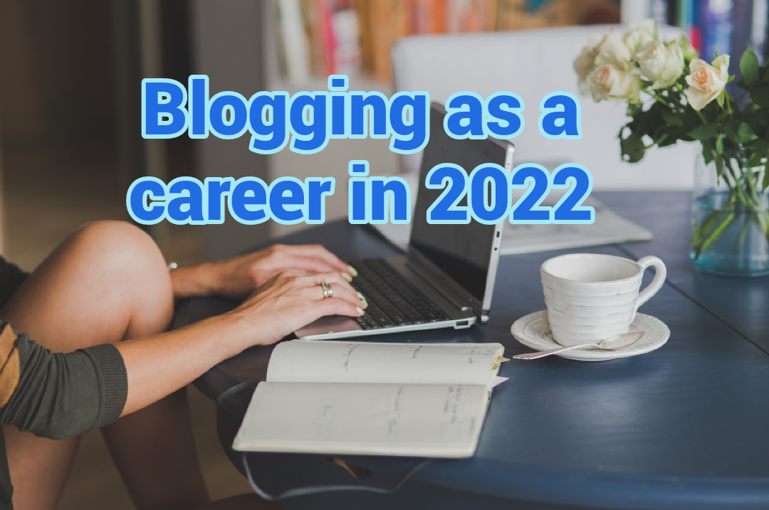 blogging as a career in 2022